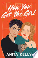 How You Get the Girl by Anita Kelly